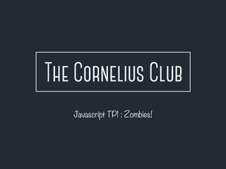 Javascript TP1 : Zombies! 
 