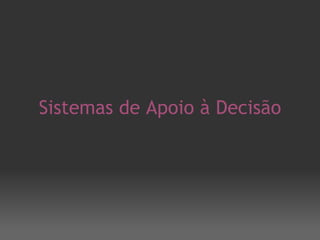 Sistemas de Apoio à Decisão 