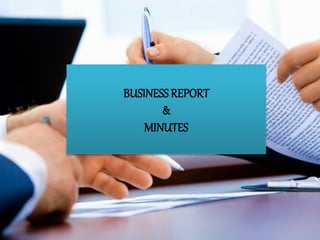 BUSINESS REPORT 
& 
MINUTES 
 