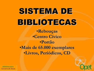 SISTEMA DE  BIBLIOTECAS ,[object Object],[object Object],[object Object],[object Object],[object Object]