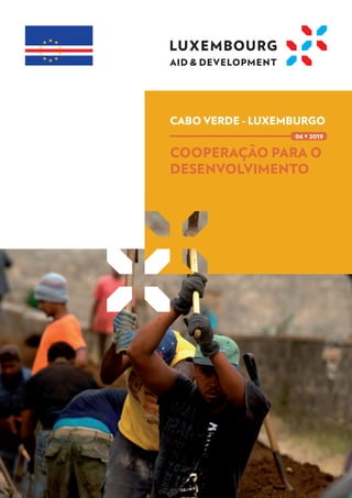CABO VERDE - LUXEMBURGO
COOPERAÇÃO PARA O
DESENVOLVIMENTO
06 • 2019
 