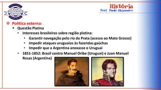 Derrota na Guerra da Cisplatina (1825-1828)  Perda territorial, humana e material (que aprofundou crise econômica)O fim do Primeiro reinado