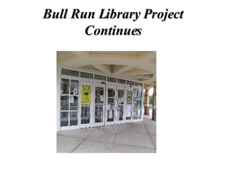 Bull Run Library Project Continues 