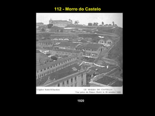 112 - Morro do Castelo




          1920
 