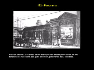 122 - Panorama




Início do Século XX - Entrada de um dos espaço de exposição de vistas de 360º
denominadas Panorama, dos quais existiram, pelo menos dois, na cidade.
 