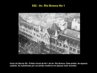 052 - Av. Rio Branco No 1




Início do Século XX - Prédio inicial de No 1 da Av. Rio Branco. Este prédio, de aspecto
castelar, foi substituido por um prédio moderno em épocas mais recentes
 
