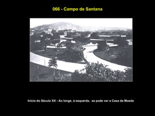 066 - Campo de Santana




Início do Século XX - Ao longe, à esquerda, se pode ver a Casa da Moeda
 