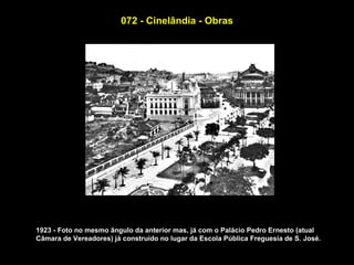 072 - Cinelândia - Obras




1923 - Foto no mesmo ângulo da anterior mas, já com o Palácio Pedro Ernesto (atual
Câmara de Vereadores) já construido no lugar da Escola Pública Freguesia de S. José.
 