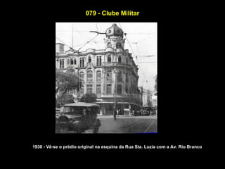 079 - Clube Militar




1930 - Vê-se o prédio original na esquina da Rua Sta. Luzia com a Av. Rio Branco
 