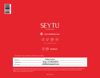 SEYTU.OMNILIFE.COM
Nome:
Telefone:
E-mail:
Se quiser nos conhecer, entre em contato.
Os produtos publicados neste catálogo estão sujeitos à disponibilidade. As marcas que aparecem neste catálogo são válidas para
o Brasil. As cores dos produtos das imagens são aproximadas. Este catálogo pode ser modificado à solicitação da OMNILIFE.
Válido a partir de setembro de 2019.
BR A2 20 v.1
Erika Castro
Wsp: +51 982458761
sebellaytu@gmail.com
sebellaytu
www.sebellaytu.com
 