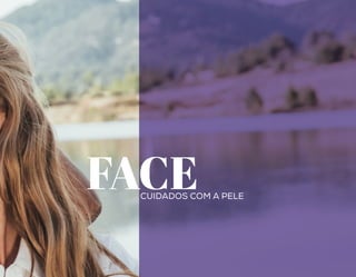 FACECUIDADOS COM A PELE
 