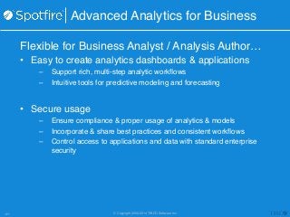 Advanced Analytics for Business! 
Flexible for Business Analyst / Analysis Author…! 
• Easy to create analytics dashboards...