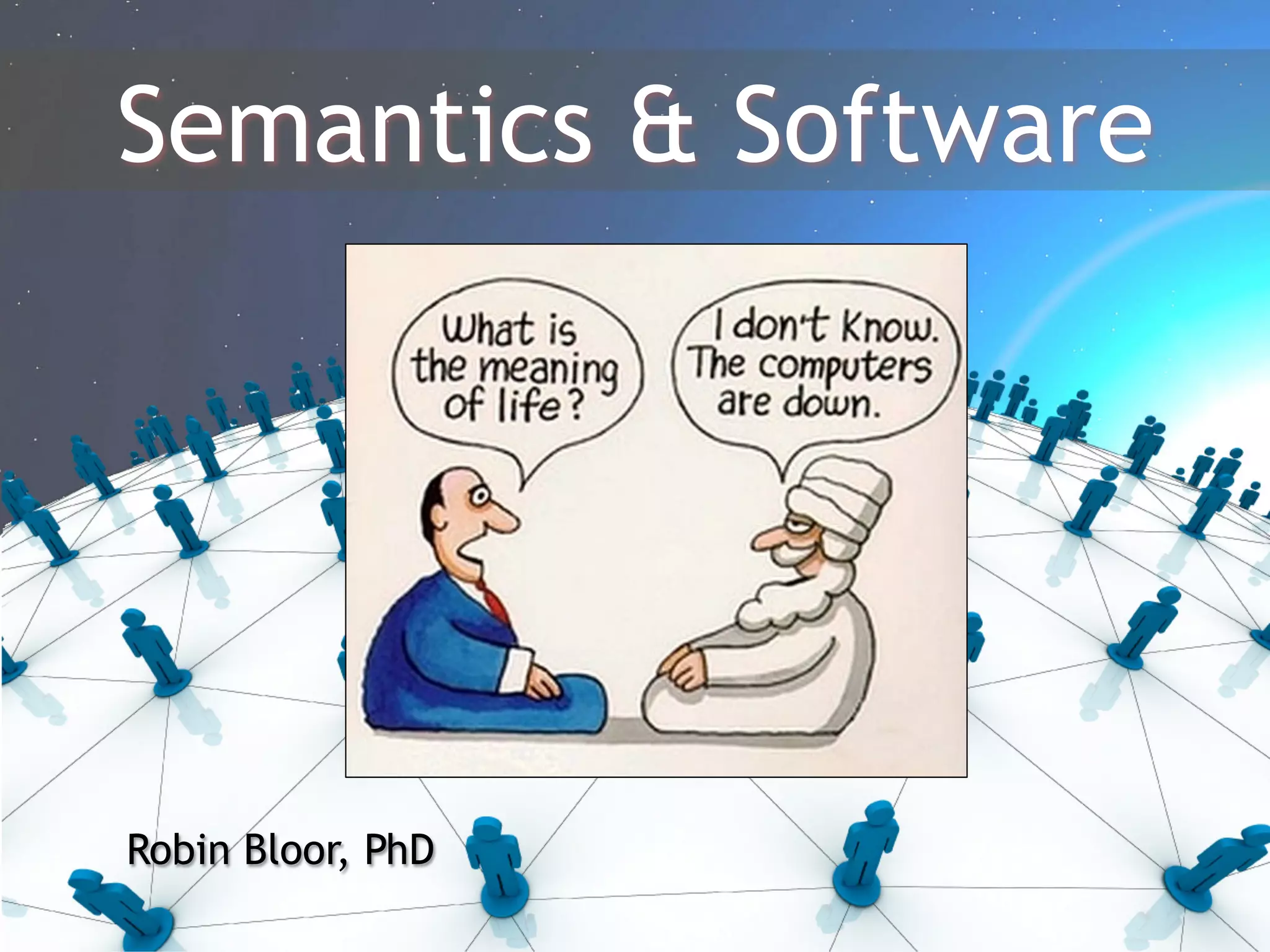 Semantics & Software
Robin Bloor, PhD
 
