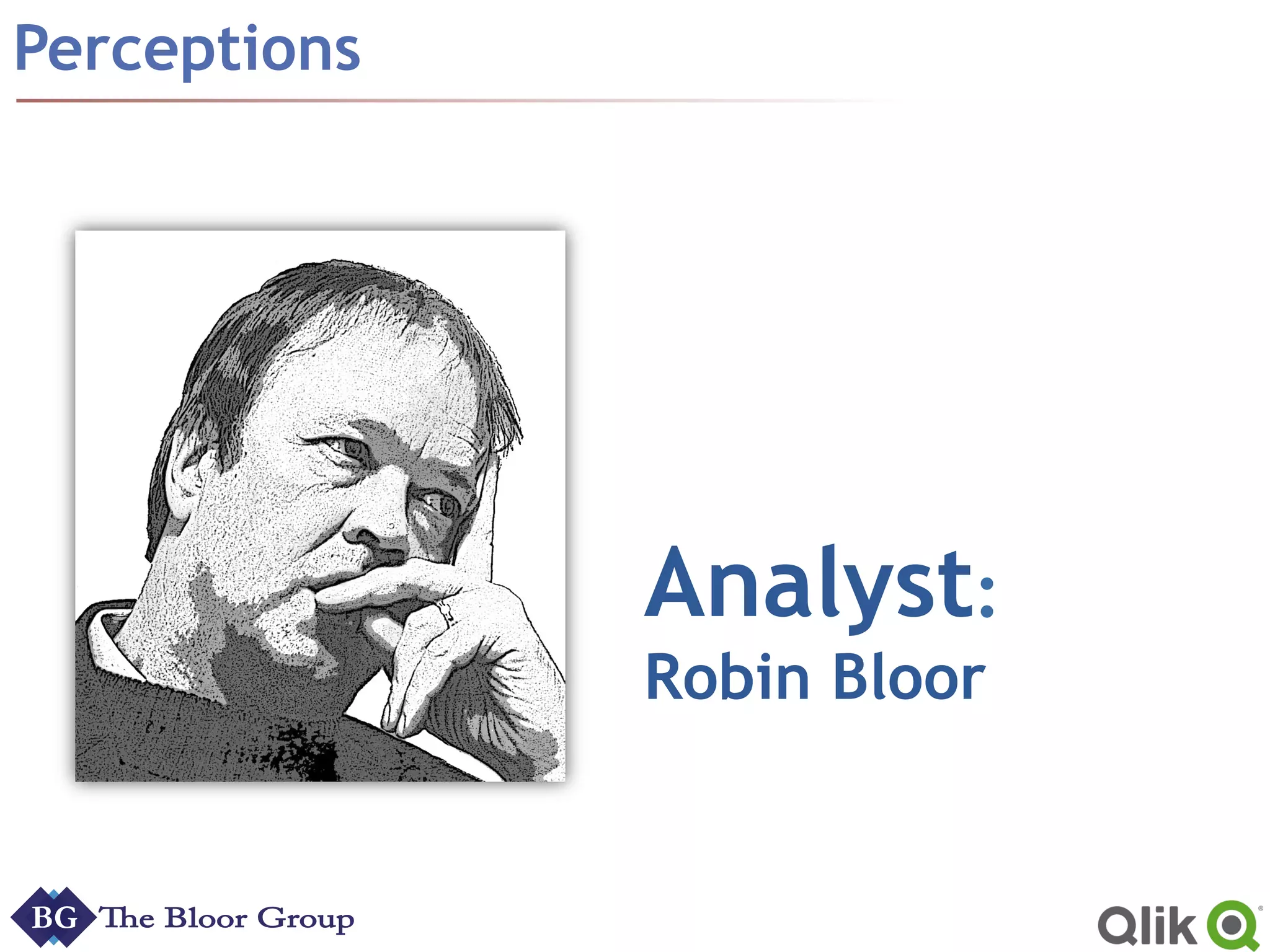 Perceptions
Analyst:
Robin Bloor
 