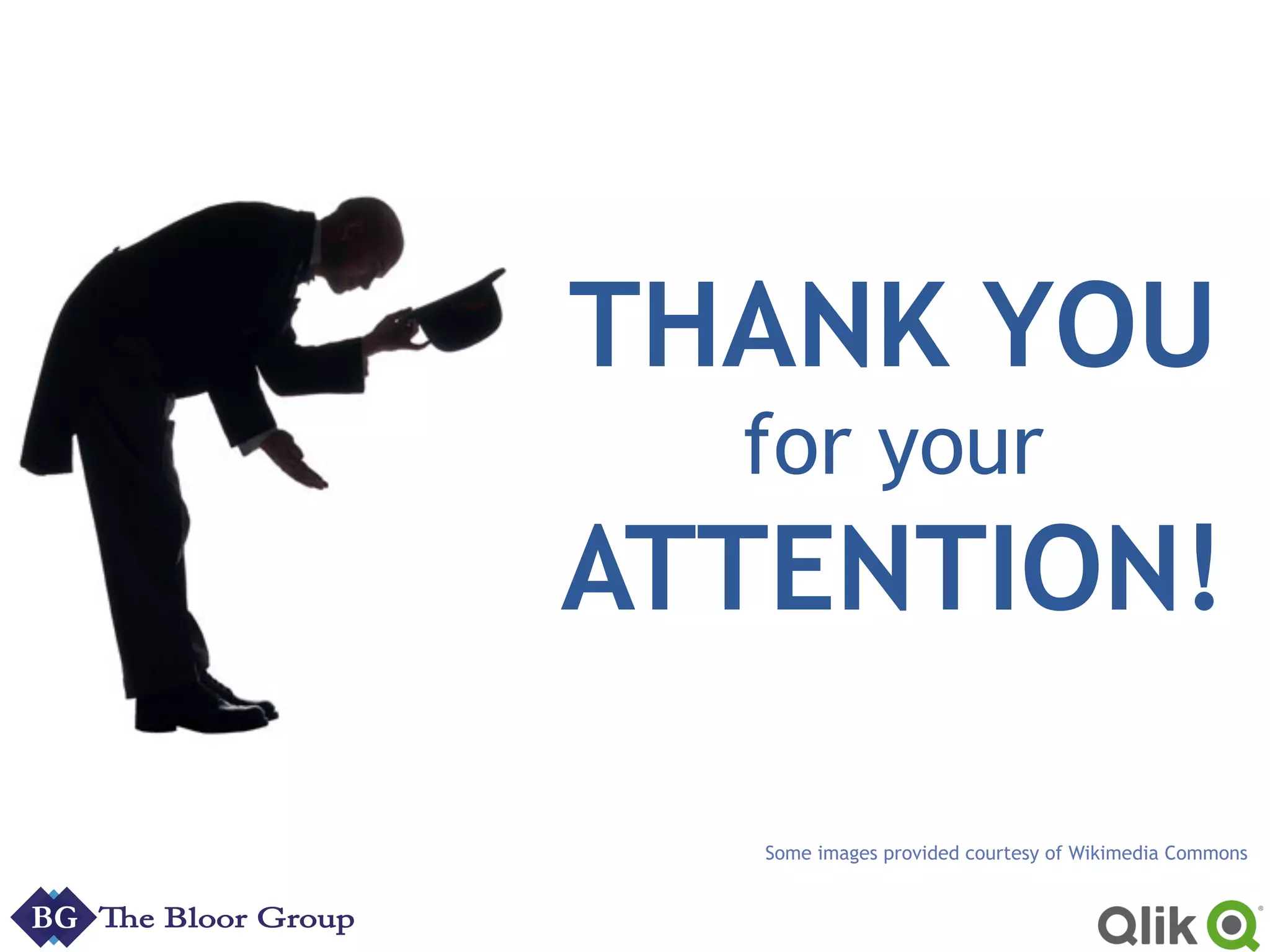 THANK YOU
for your
ATTENTION!
Some images provided courtesy of Wikimedia Commons
 