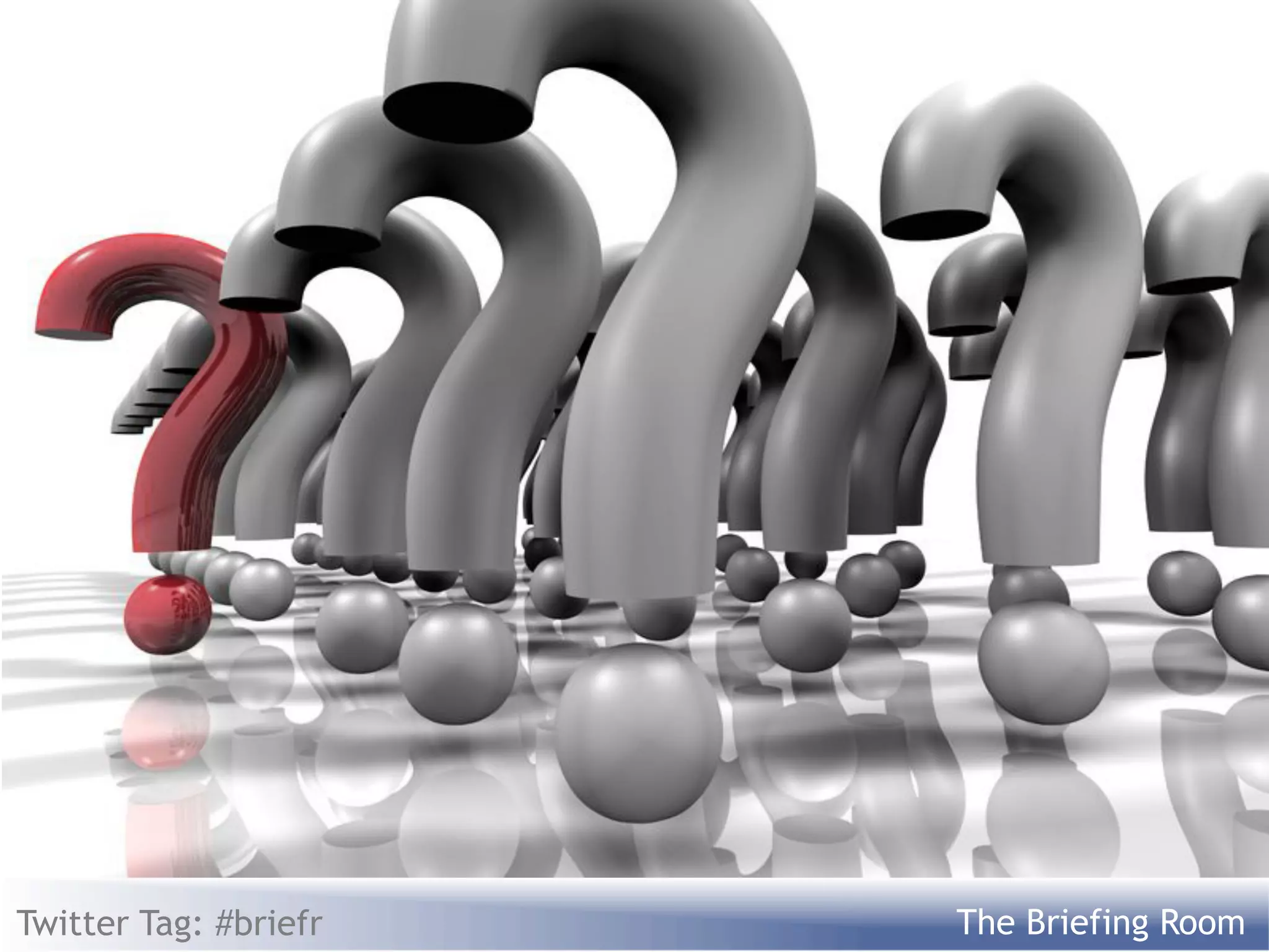 Twitter Tag: #briefr   The Briefing Room
 