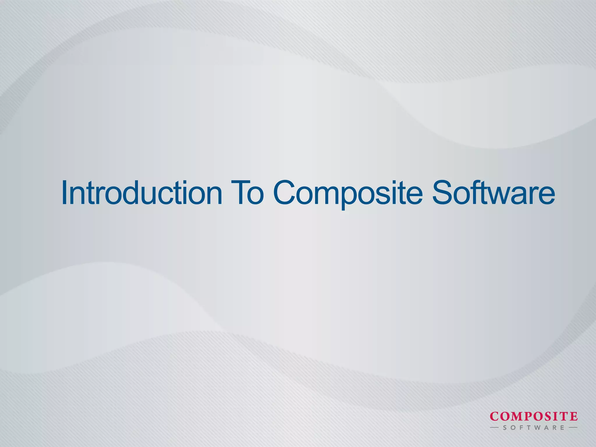 Introduction To Composite Software
 
