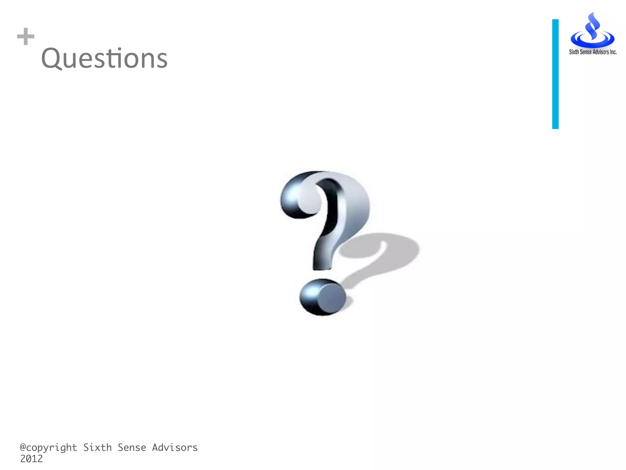 +
QuesCons	
  
@copyright Sixth Sense Advisors
2012	
 