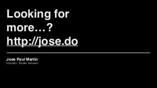 Jose Paul Martin!
Investor. Trader. Advisor.
Looking for
more…?!
http://jose.do
 