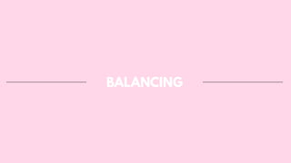 BALANCING
 