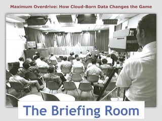 The Briefing Room
Maximum Overdrive: How Cloud-Born Data Changes the Game
 