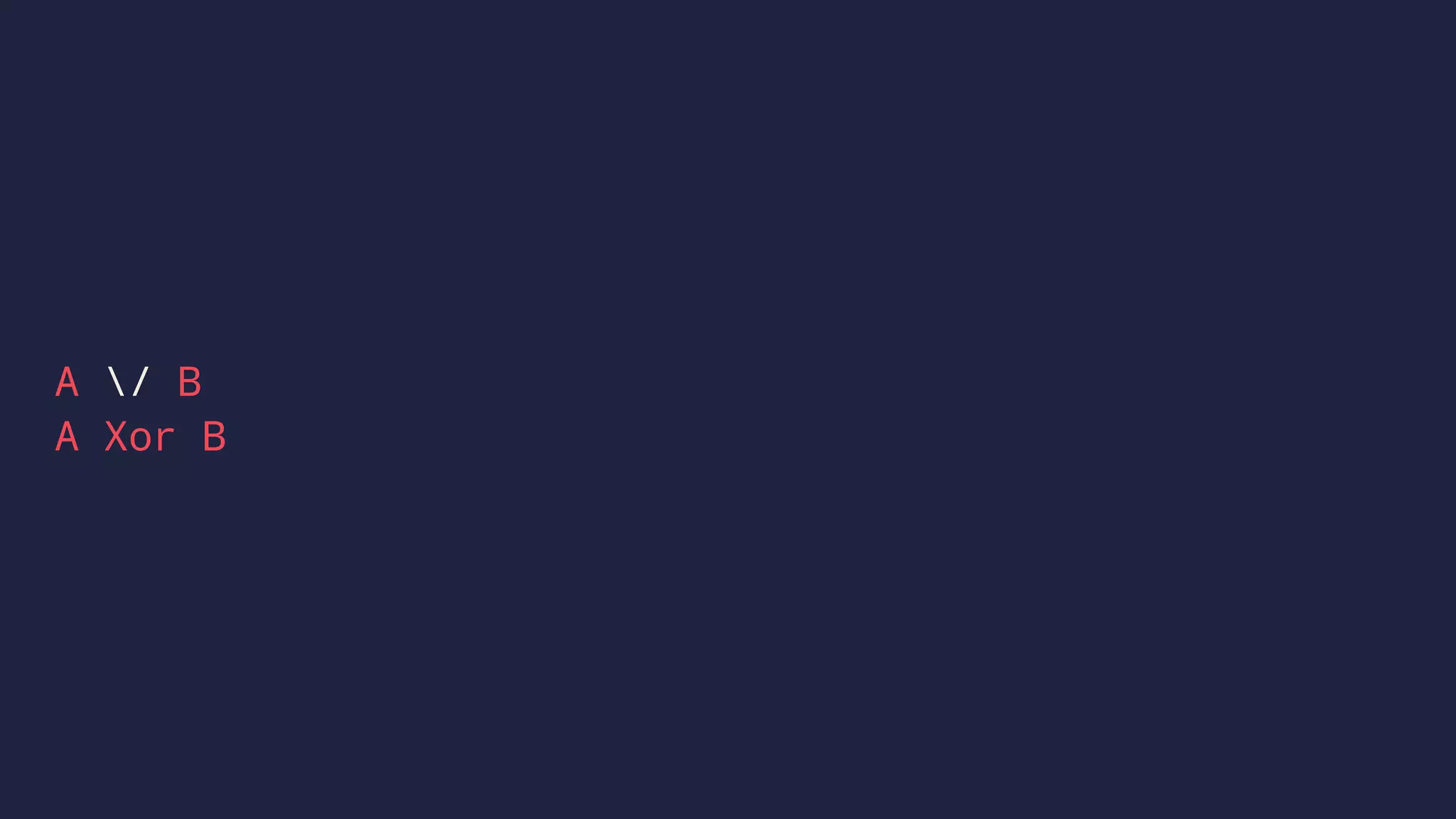 A / B
A Xor B
 