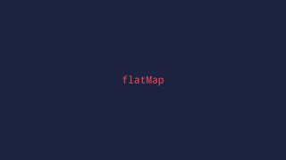 flatMap
 