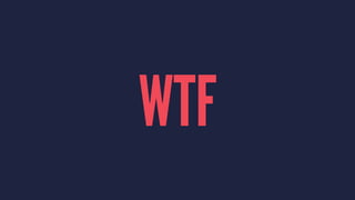 WTF
 