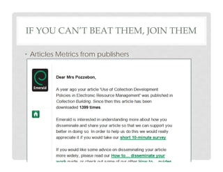 IF YOU CAN’T BEAT THEM, JOIN THEM
• Articles Metrics from publishers

 