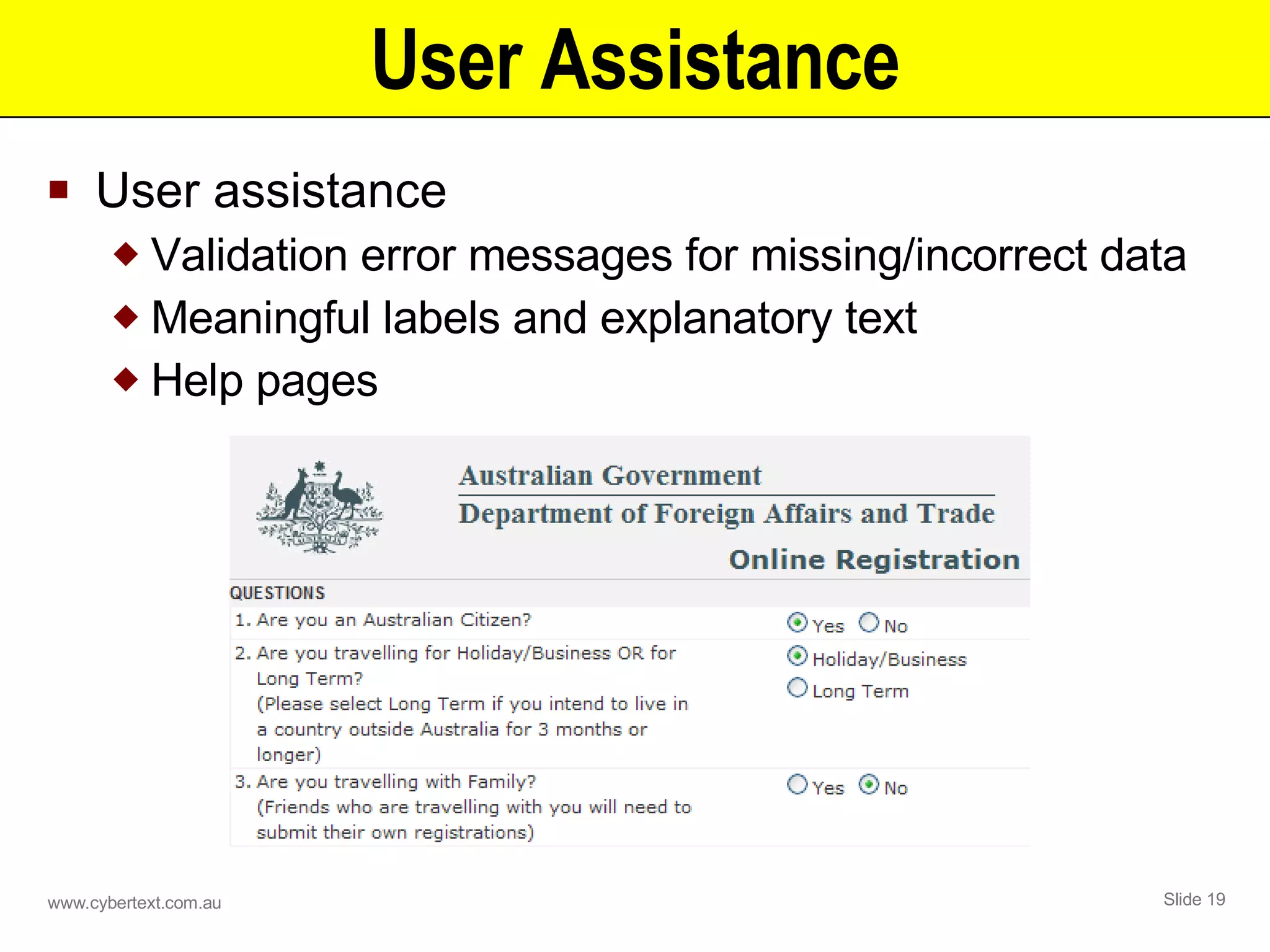 User Assistance User assistance Validation error messages for missing/incorrect data Meaningful labels and explanatory text Help pages 