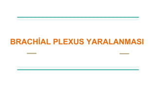 BRACHİAL PLEXUS YARALANMASI
 