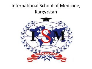 International School of Medicine,
Kargyzstan
 