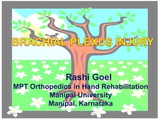 Rashi Goel
MPT Orthopedics in Hand Rehabilitation
Manipal University
Manipal, Karnataka
25/01/2014 1rashigoelphysio@gmail.com
 