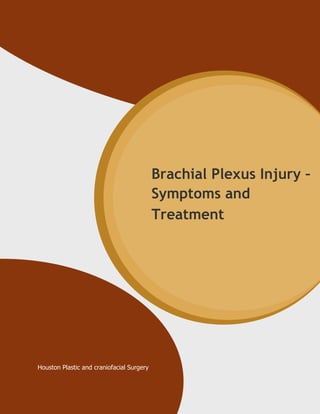 Houston Plastic and craniofacial Surgery
Brachial Plexus Injury –
Symptoms and
Treatment
 