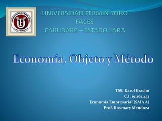TSU Karol Bracho
C.I. 19.262.453
Economía Empresarial (SAIA A)
Prof. Rosmary Mendoza
 