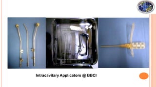 Intracavitary Applicators @ BBCI
 