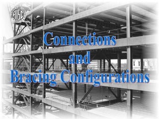 Connections and Bracing Configurations 