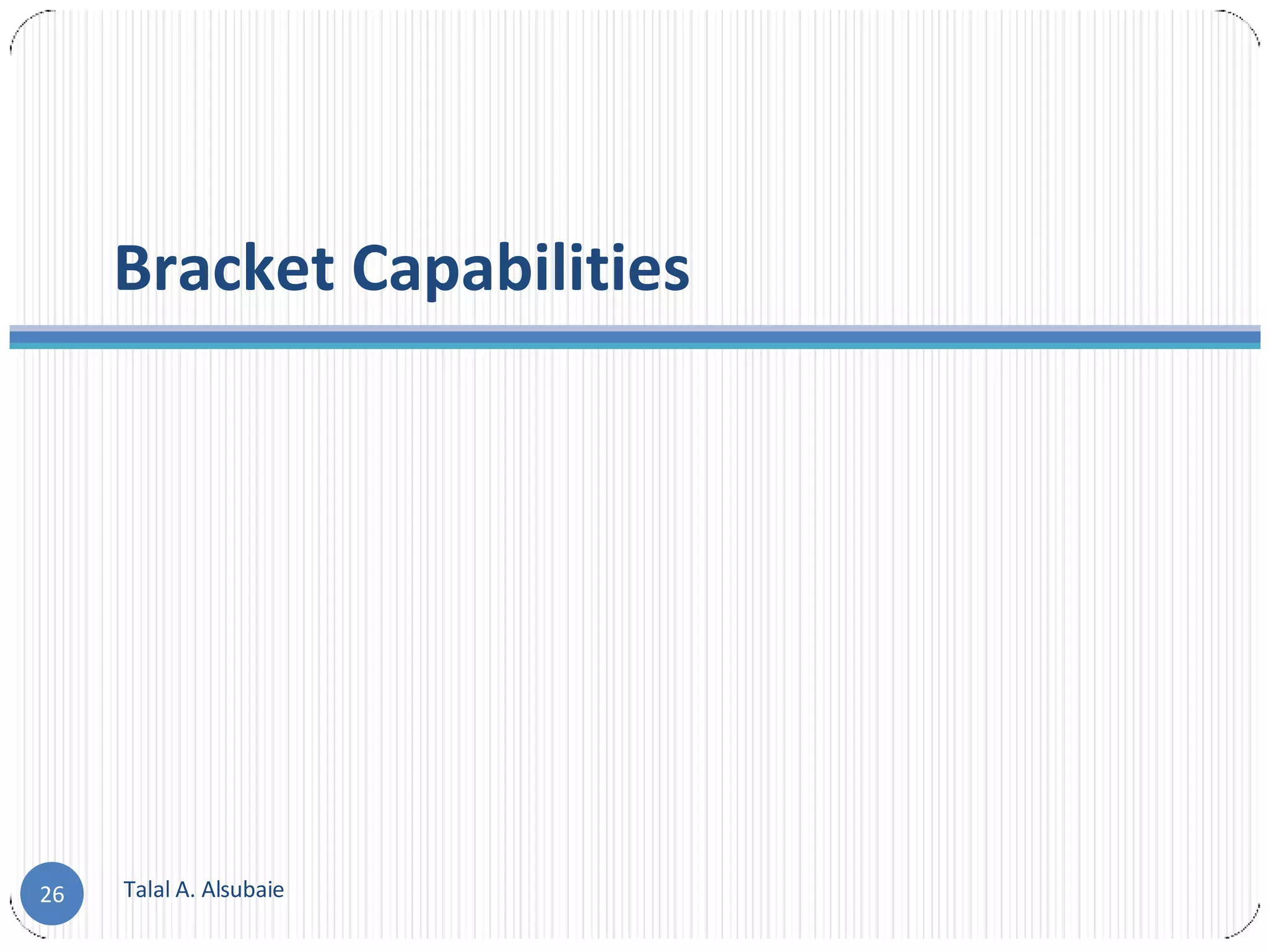 Bracket Capabilities Talal A. Alsubaie 