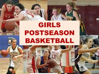 GIRLS
POSTSEASON
BASKETBALL
 