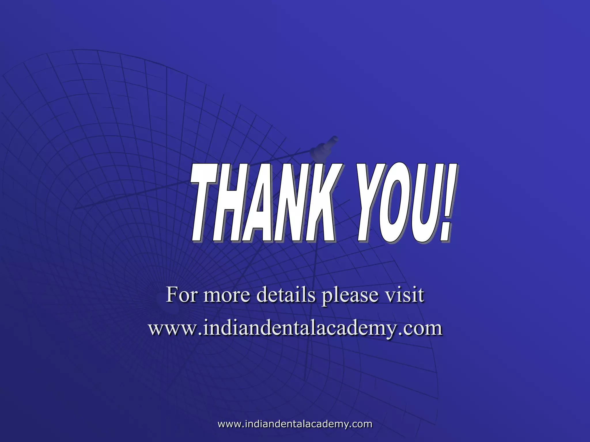 www.indiandentalacademy.com
For more details please visit
www.indiandentalacademy.com
 