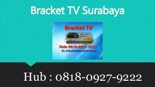 Bracket TV Surabaya
Hub : 0818-0927-9222
 