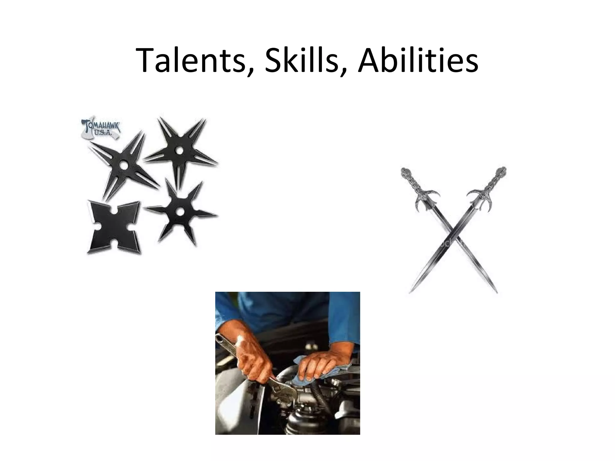 Talents, Skills, Abilities