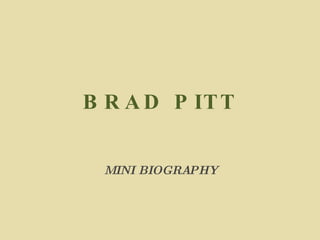 BRAD PITT MINI BIOGRAPHY 