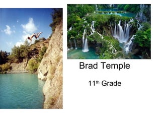 Brad Temple 11 th  Grade 