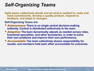 Values & Principles of Agile Software DevelopmentBrad Appleton
Quotes On Self-Organizing Teams
❖ A self-organized team is ...