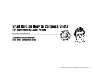 PDF provided by www.animationmeat.com
1Brad Bird on How to Compose Shots for Story and Layout Artists
 