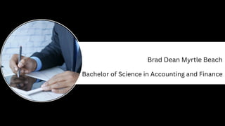 Brad Dean Myrtle Beach
Bachelor of Science in Accounting and Finance
 