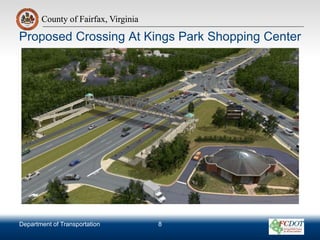 County of Fairfax, Virginia
Department of Transportation
County of Fairfax, Virginia
8
Proposed Crossing At Kings Park Shopping Center
 