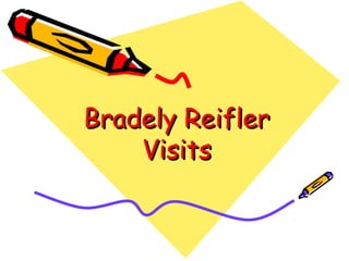 Bradely Reifler
    Visits
 