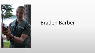 Braden Barber
 